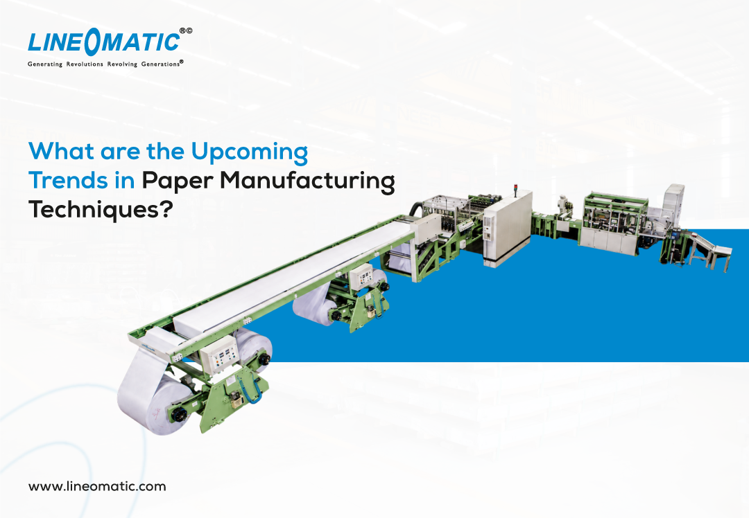 Upcoming Trends in Paper Manufacturing Techniques